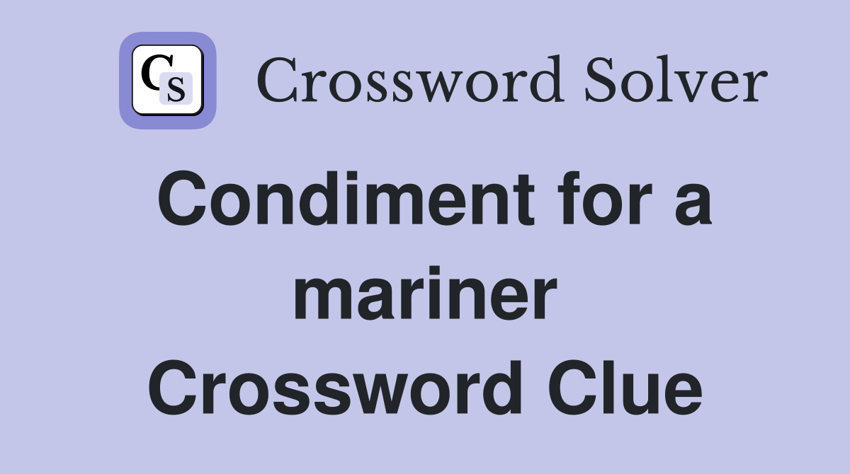 Condiment for a mariner Crossword Clue