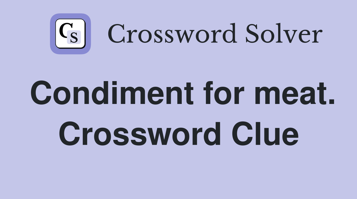 Condiment for meat. Crossword Clue