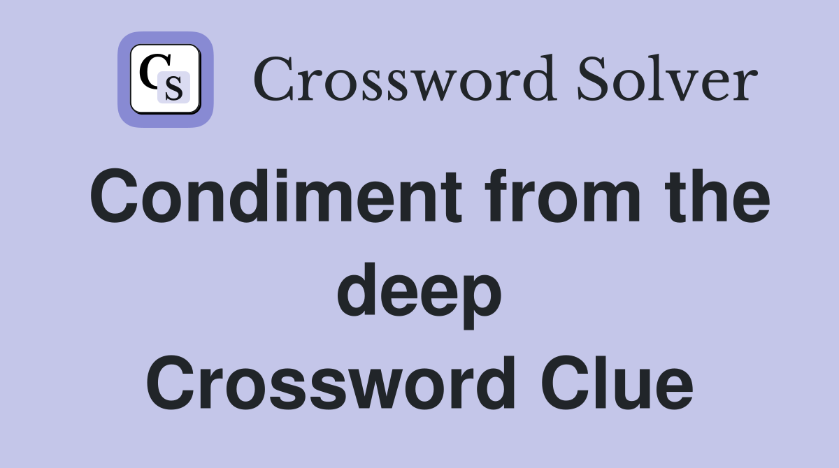 Condiment from the deep Crossword Clue