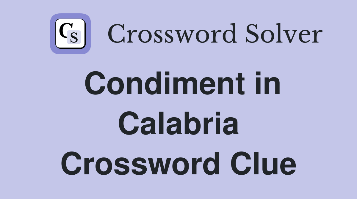 Condiment in Calabria Crossword Clue