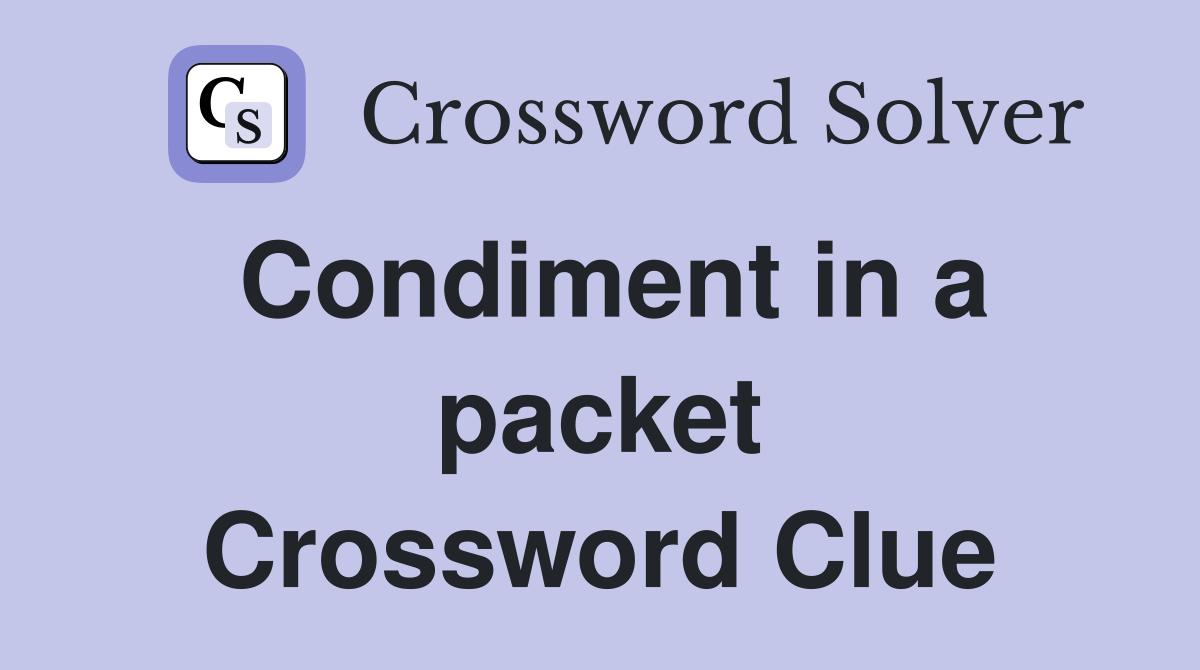Condiment in a packet Crossword Clue