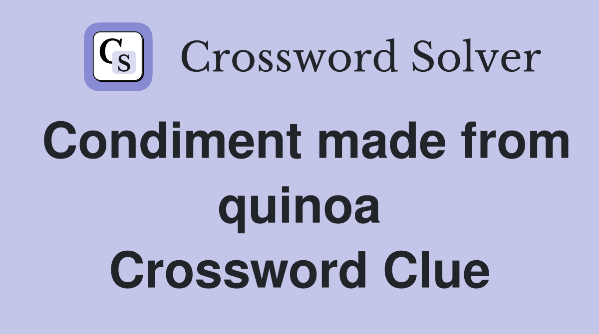Condiment made from quinoa Crossword Clue