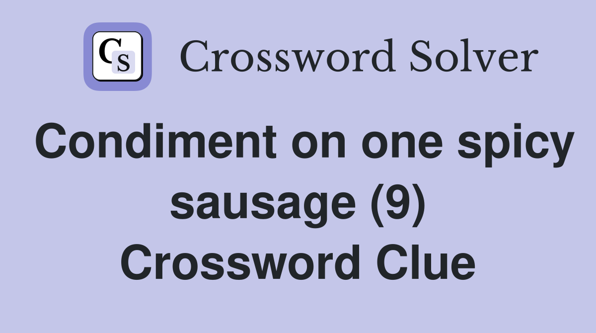 Condiment on one spicy sausage (9) Crossword Clue