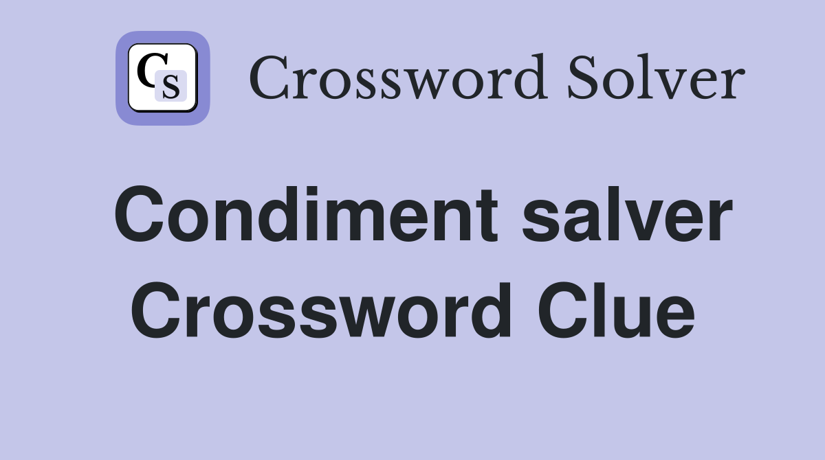 Condiment salver Crossword Clue