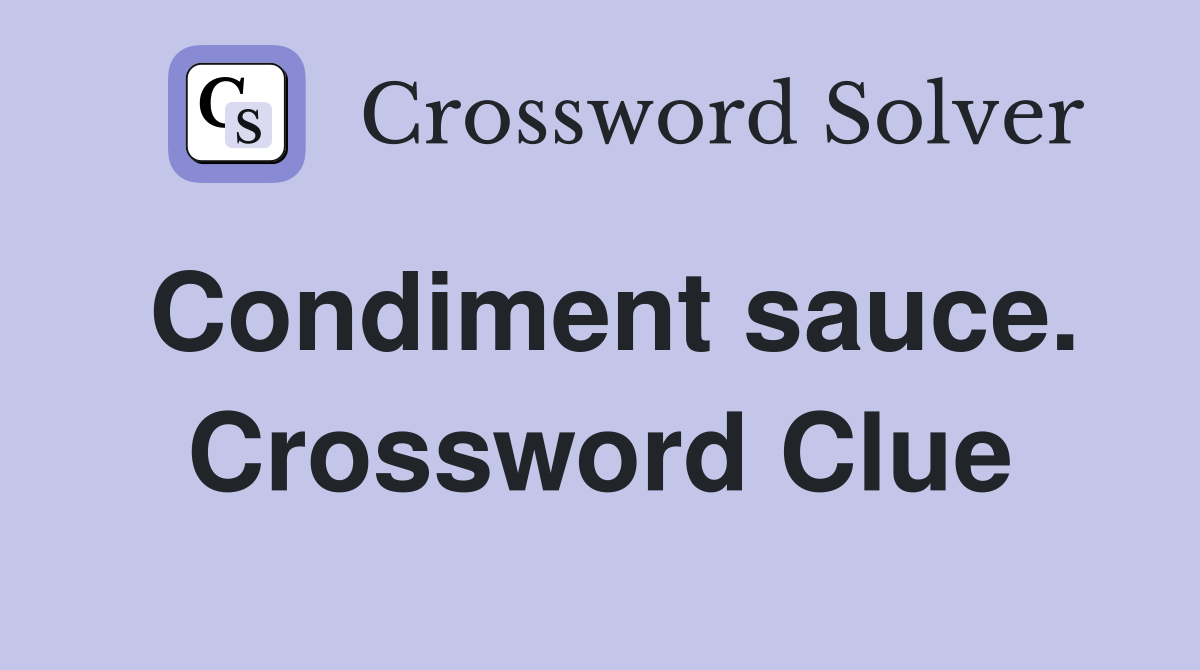 Condiment sauce. Crossword Clue