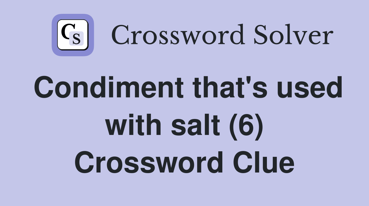Condiment that's used with salt (6) Crossword Clue