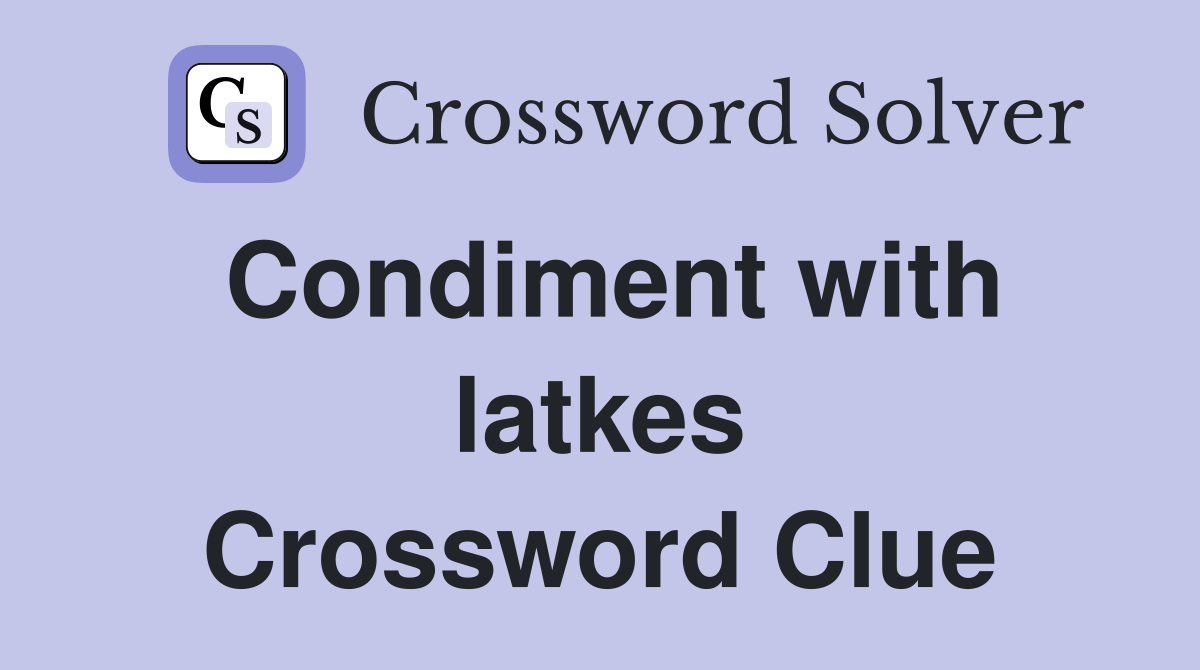 Condiment with latkes Crossword Clue