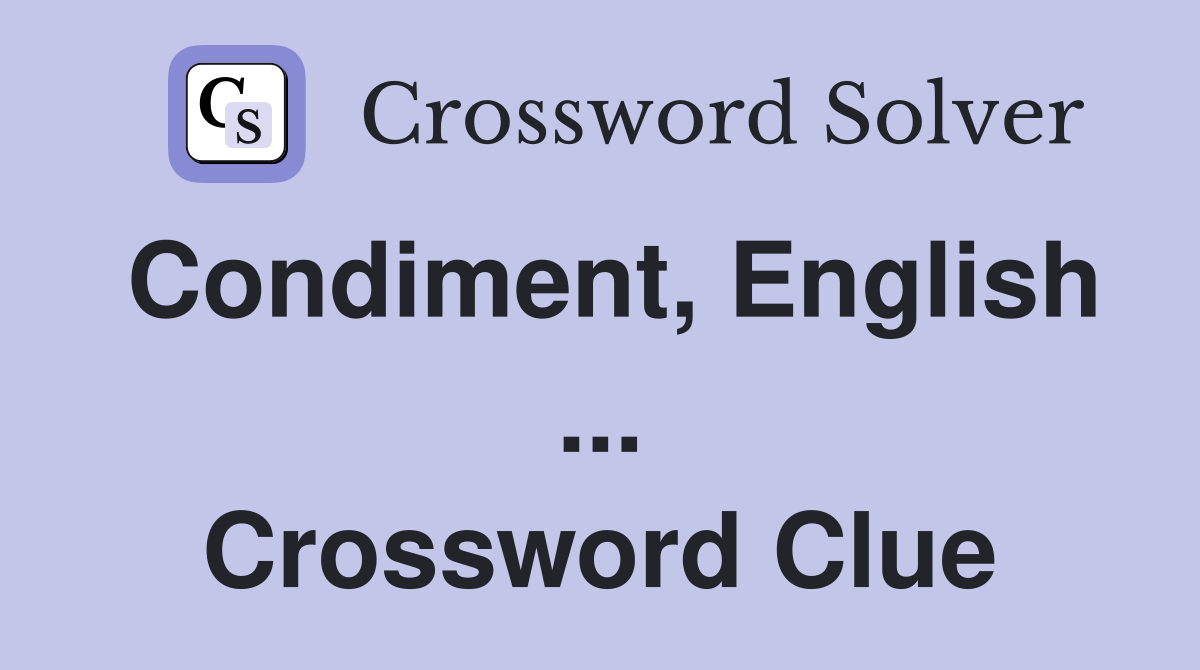 Condiment, English ... Crossword Clue
