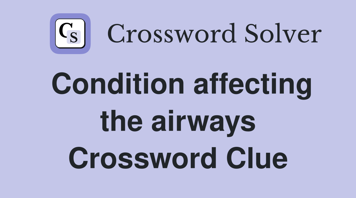 Condition affecting the airways Crossword Clue
