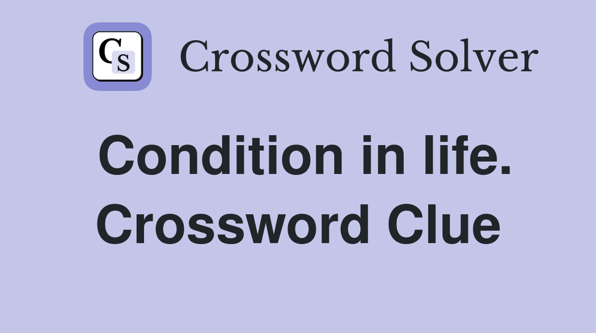 Condition in life. Crossword Clue