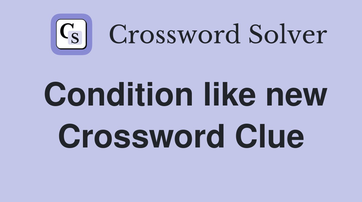 Condition like new Crossword Clue