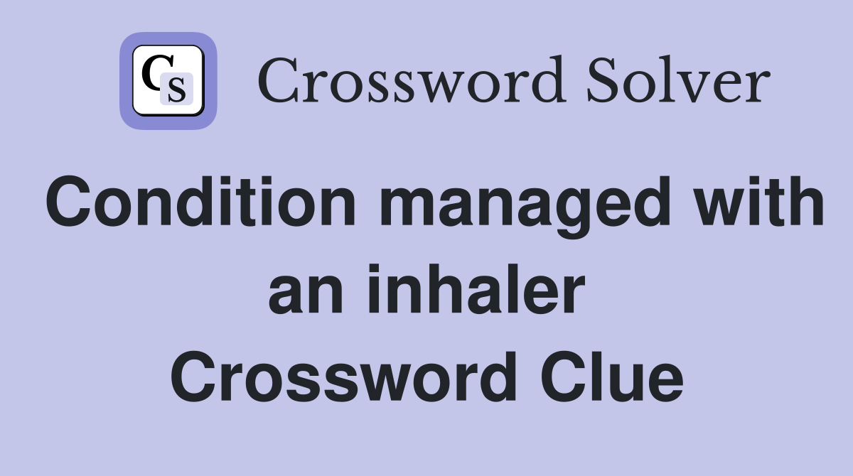 Condition managed with an inhaler Crossword Clue