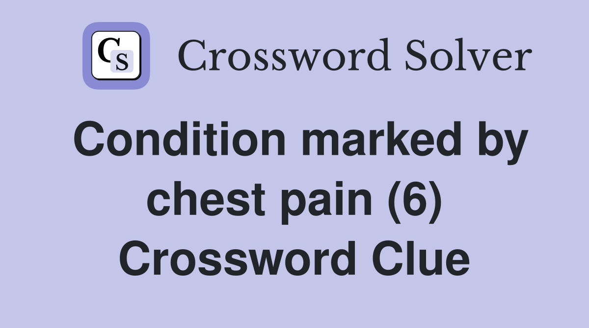 Condition marked by chest pain (6) Crossword Clue