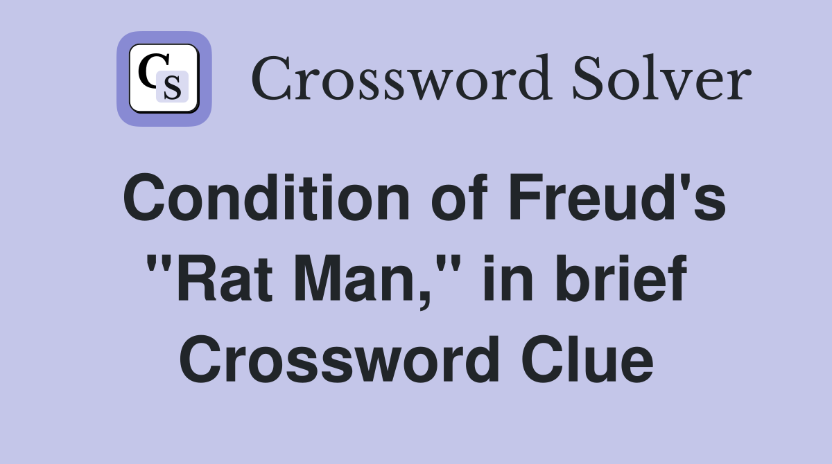 Condition of Freud's "Rat Man," in brief Crossword Clue