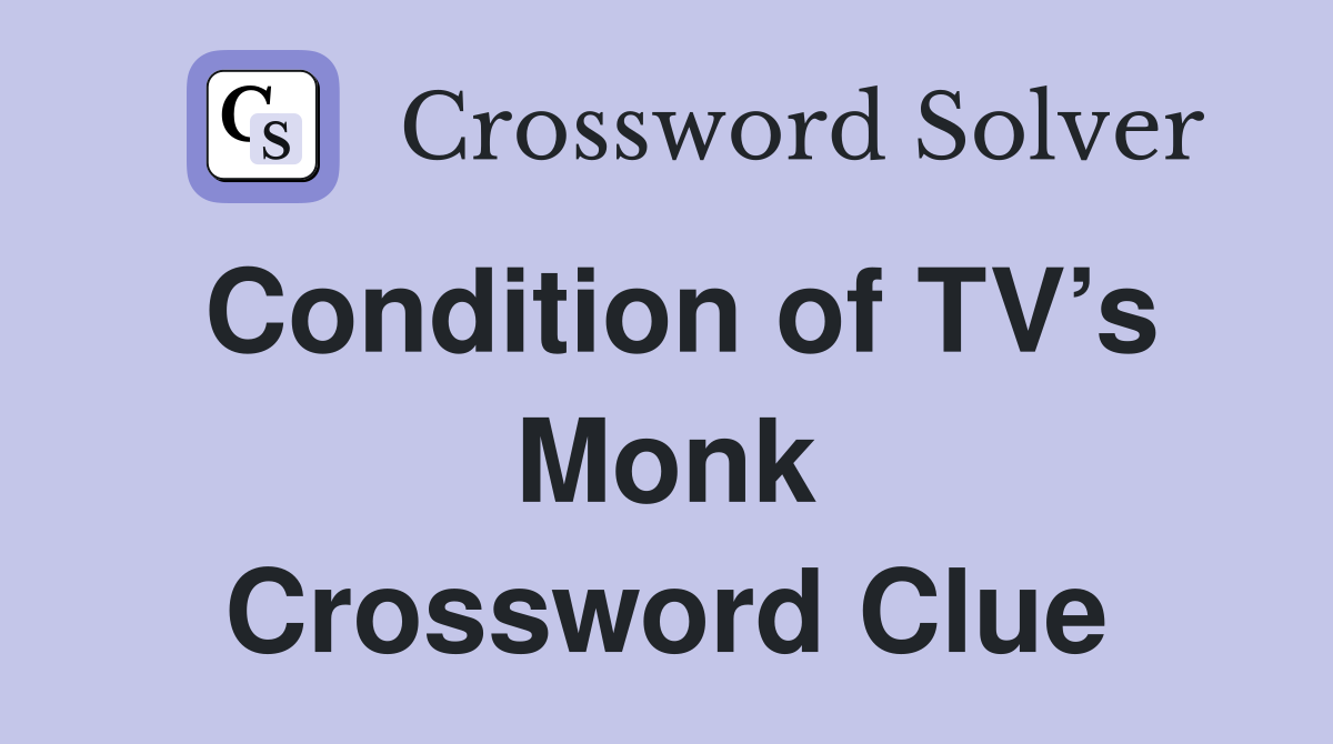 Condition of TV’s Monk Crossword Clue