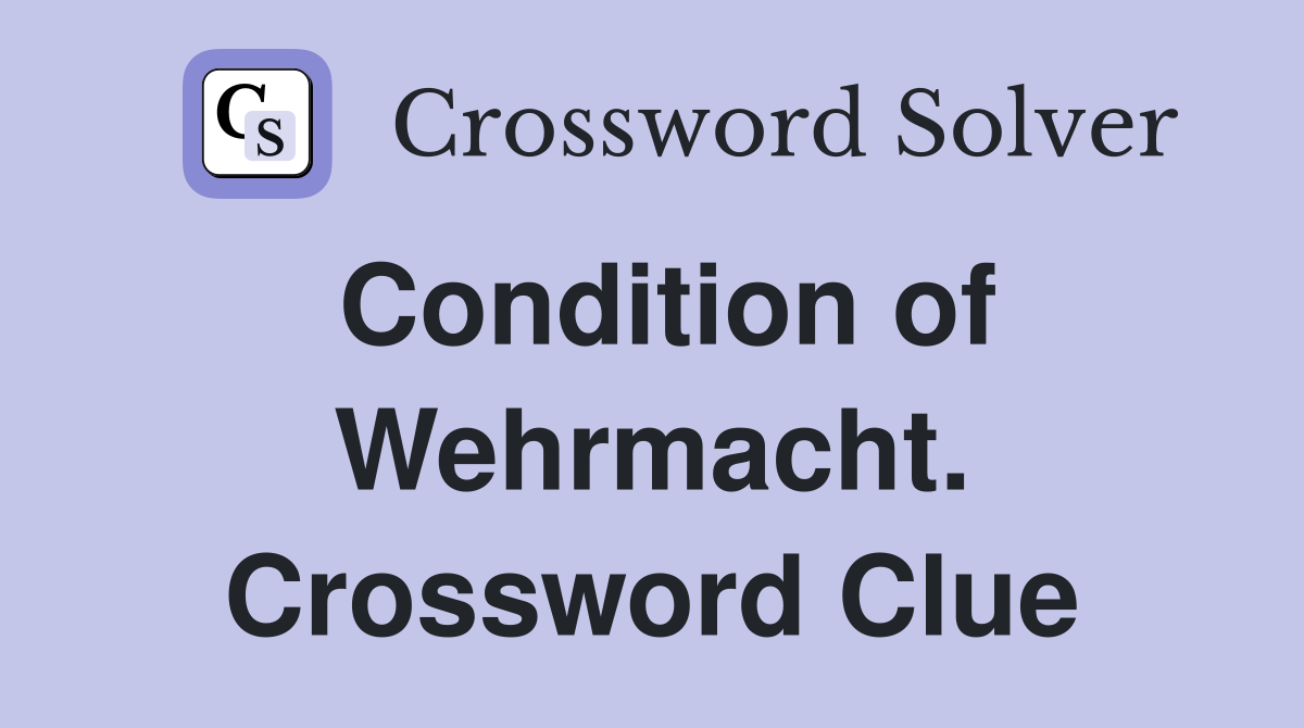 Condition of Wehrmacht. Crossword Clue