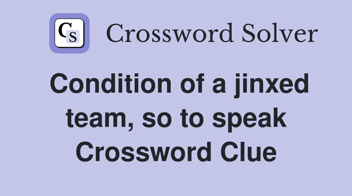 Condition of a jinxed team, so to speak Crossword Clue