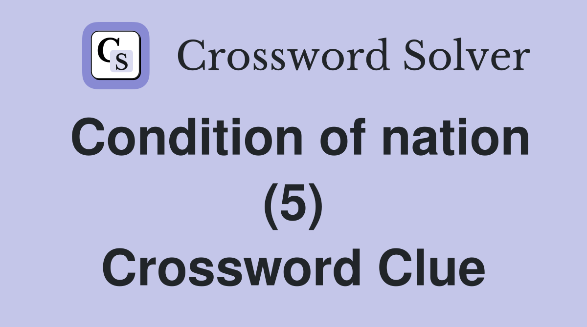 Condition of nation (5) Crossword Clue