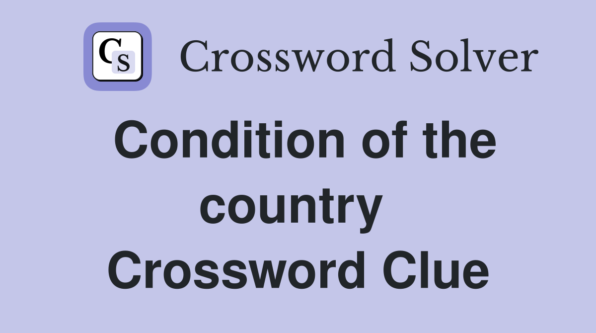 Condition of the country  Crossword Clue