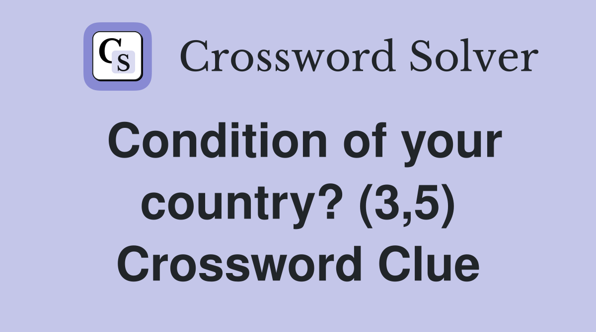 Condition of your country? (3,5) Crossword Clue