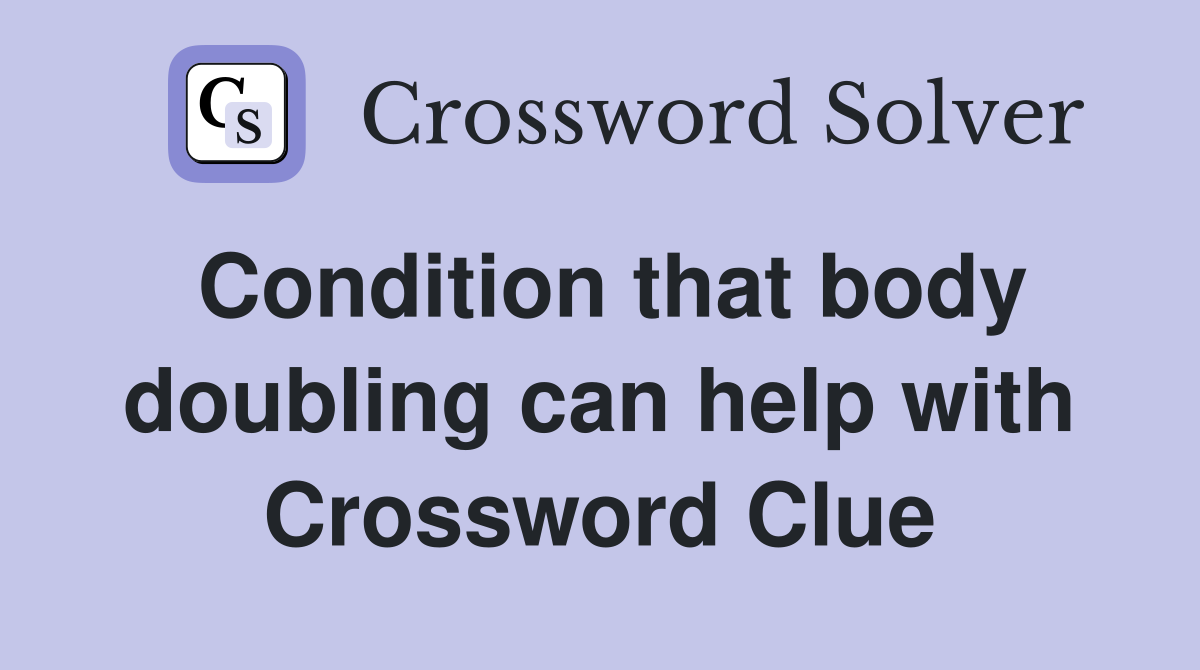 Condition that body doubling can help with Crossword Clue
