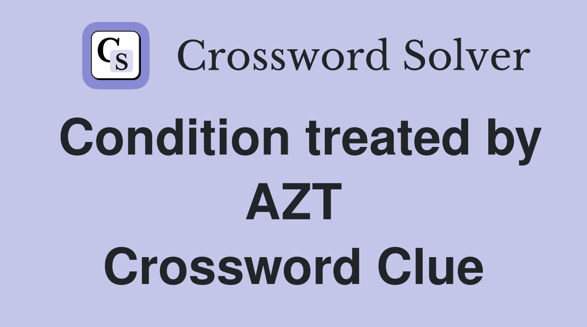Condition treated by AZT Crossword Clue