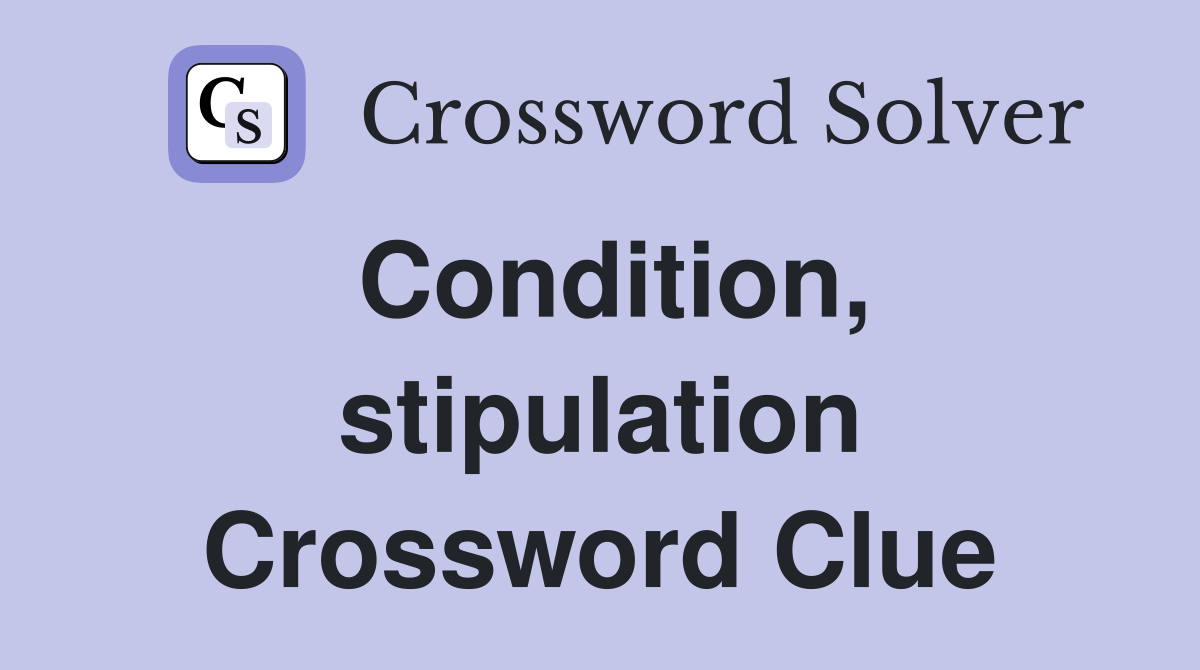 Condition, stipulation Crossword Clue