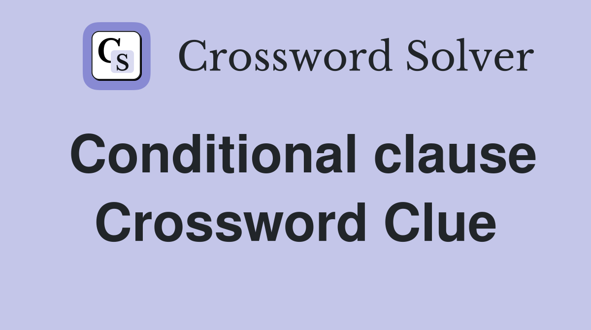 Conditional clause Crossword Clue