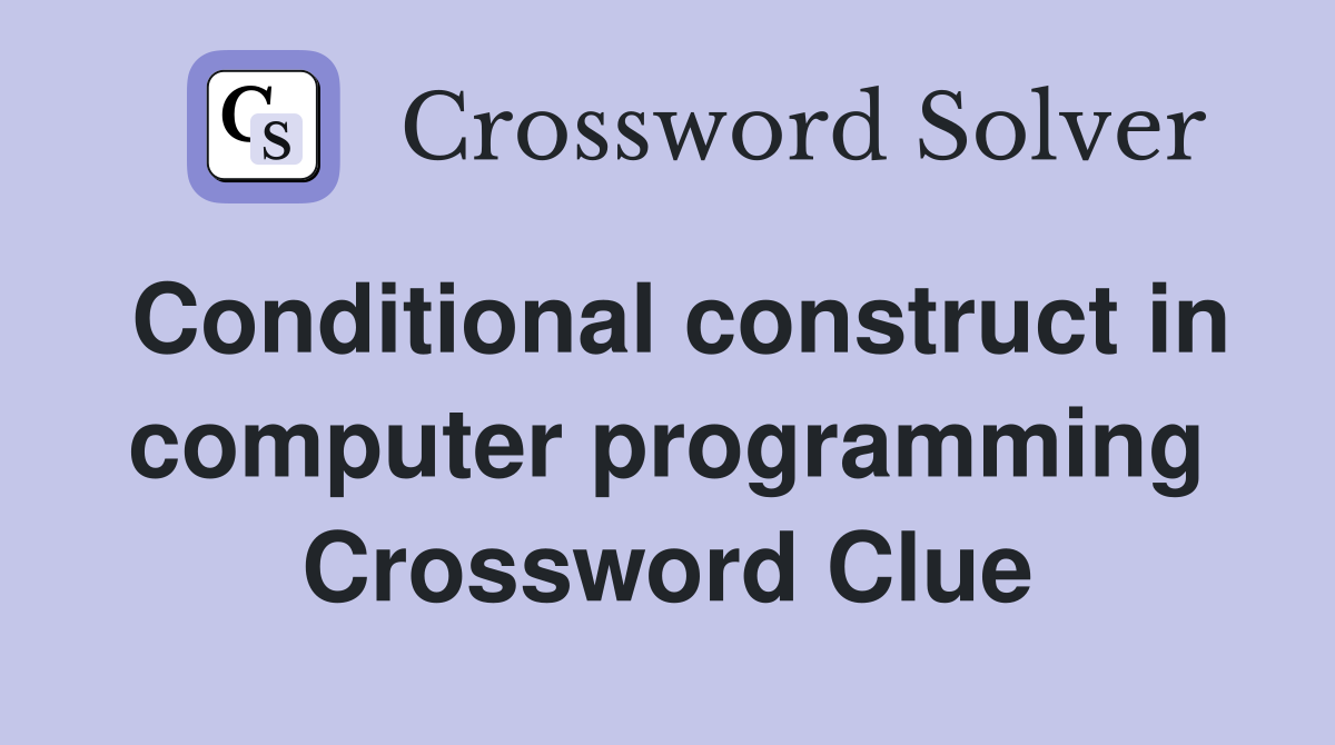 Conditional construct in computer programming Crossword Clue