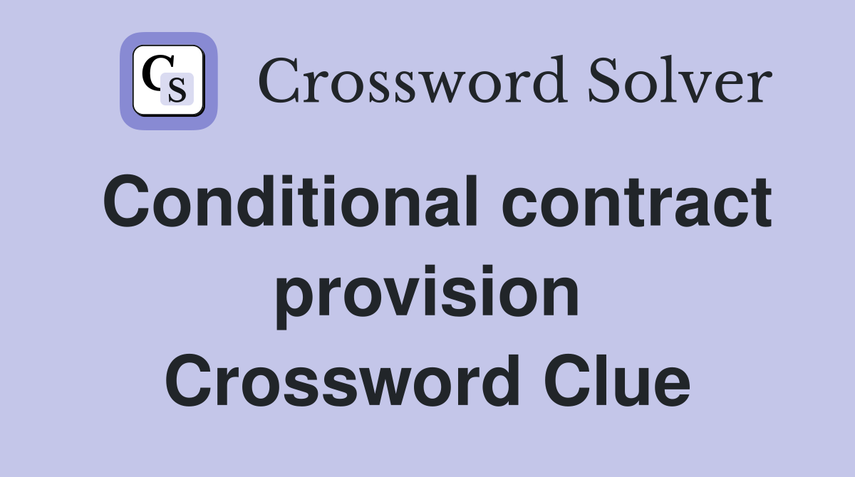 Conditional contract provision Crossword Clue