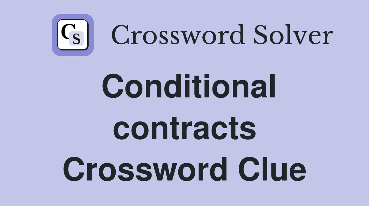 Conditional contracts Crossword Clue