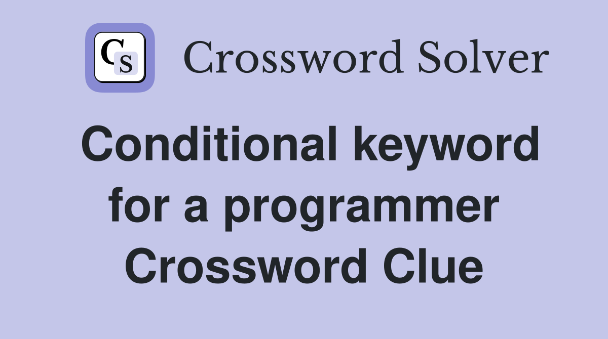 Conditional keyword for a programmer Crossword Clue