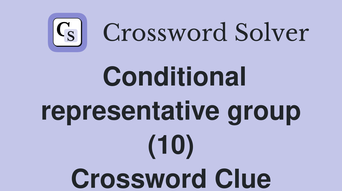 Conditional representative group (10) Crossword Clue