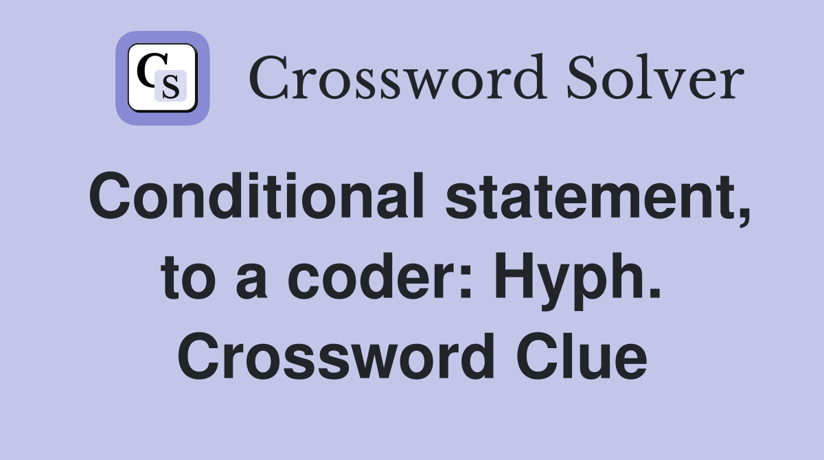 Conditional statement, to a coder: Hyph. Crossword Clue