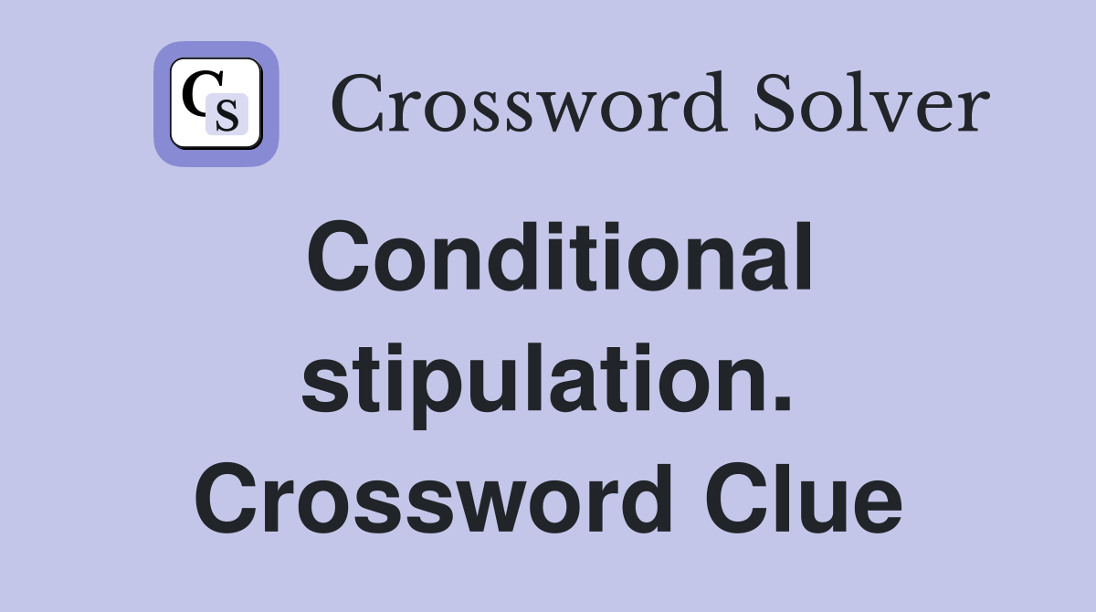 Conditional stipulation. Crossword Clue