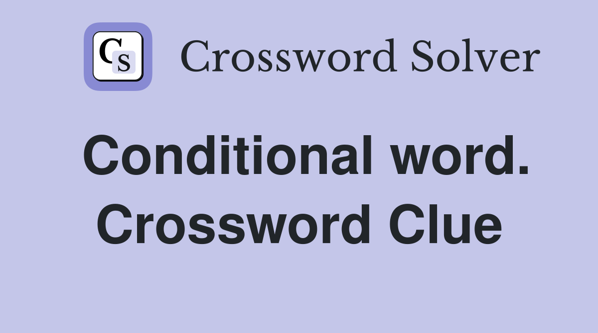Conditional word. Crossword Clue