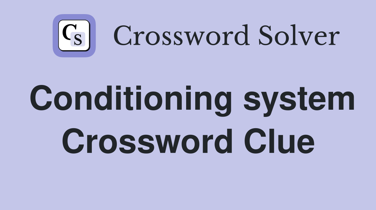 Conditioning system Crossword Clue