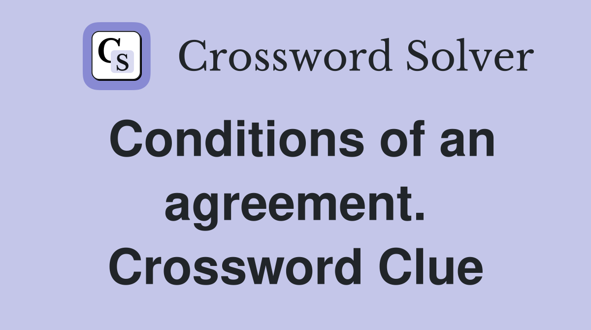 Conditions of an agreement. Crossword Clue