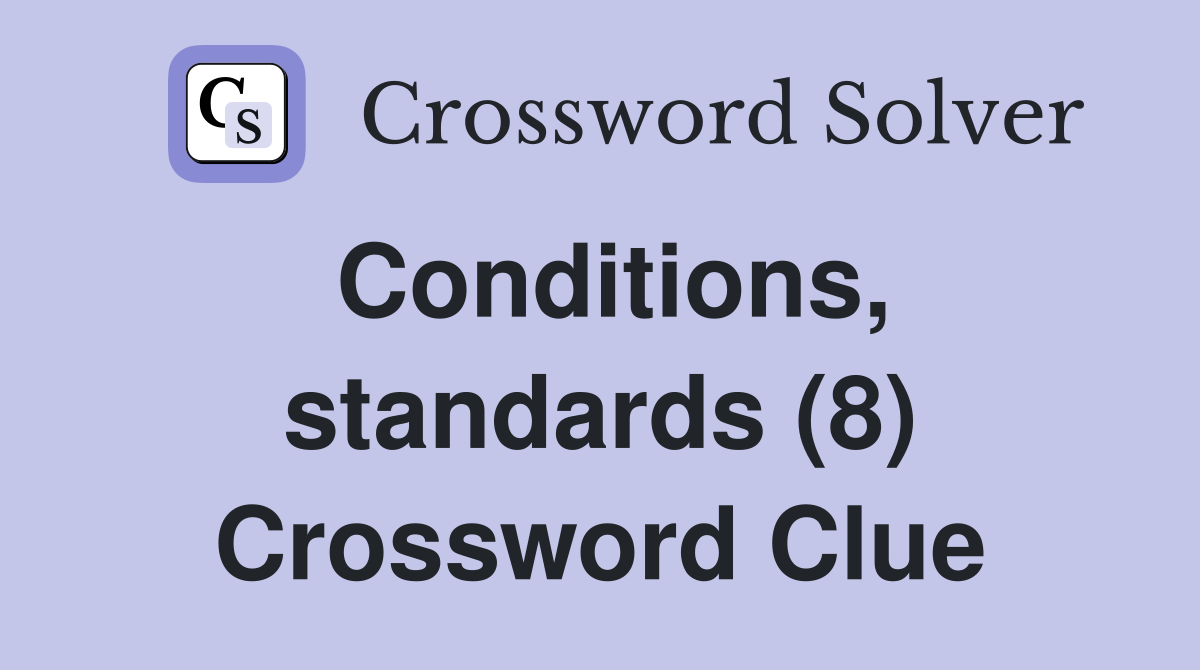 Conditions, standards (8) Crossword Clue
