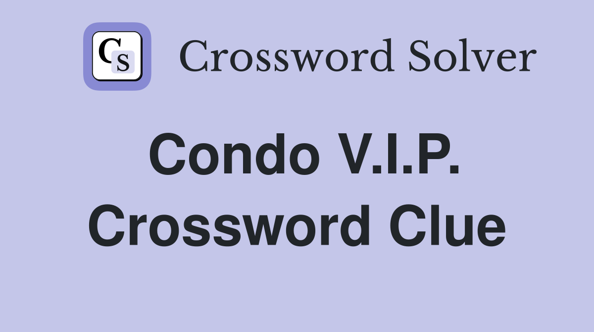 Condo V.I.P. Crossword Clue