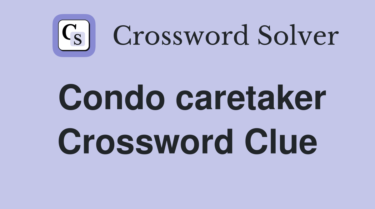 Condo caretaker Crossword Clue
