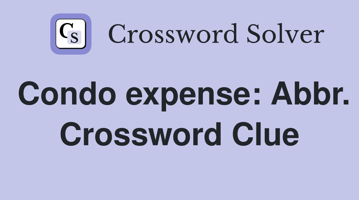 Condo expense: Abbr. Crossword Clue