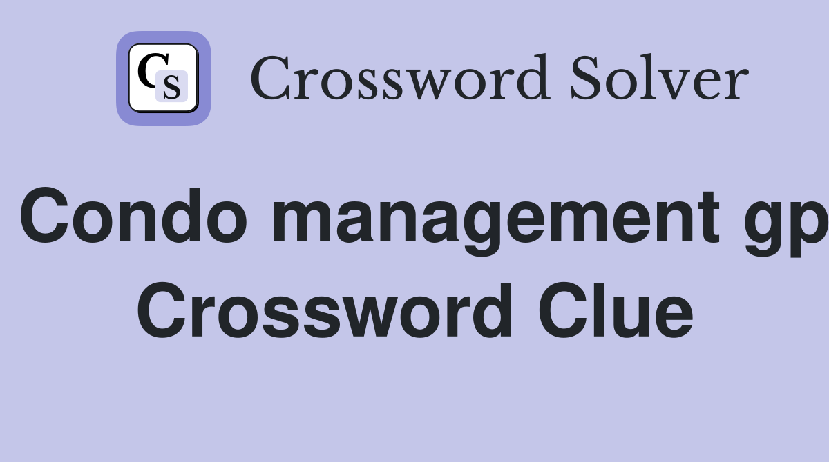 Condo management gp Crossword Clue