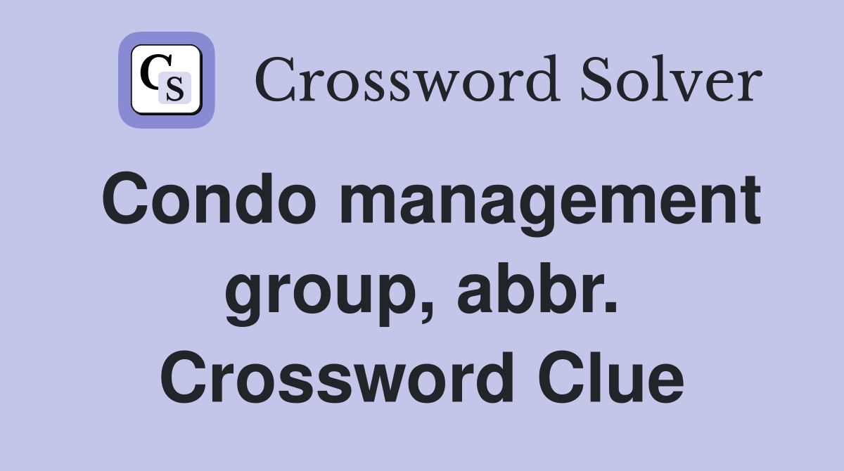 Condo management group, abbr. Crossword Clue