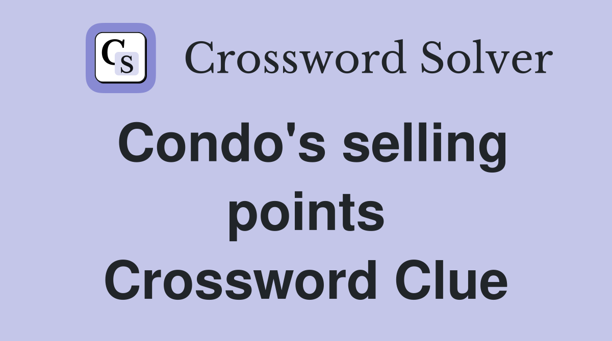 Condo's selling points Crossword Clue