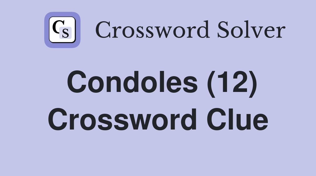 Condoles (12) Crossword Clue