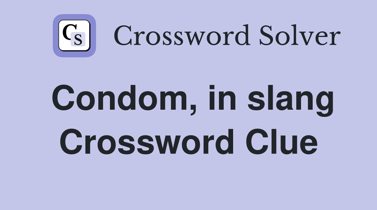 Condom, in slang Crossword Clue