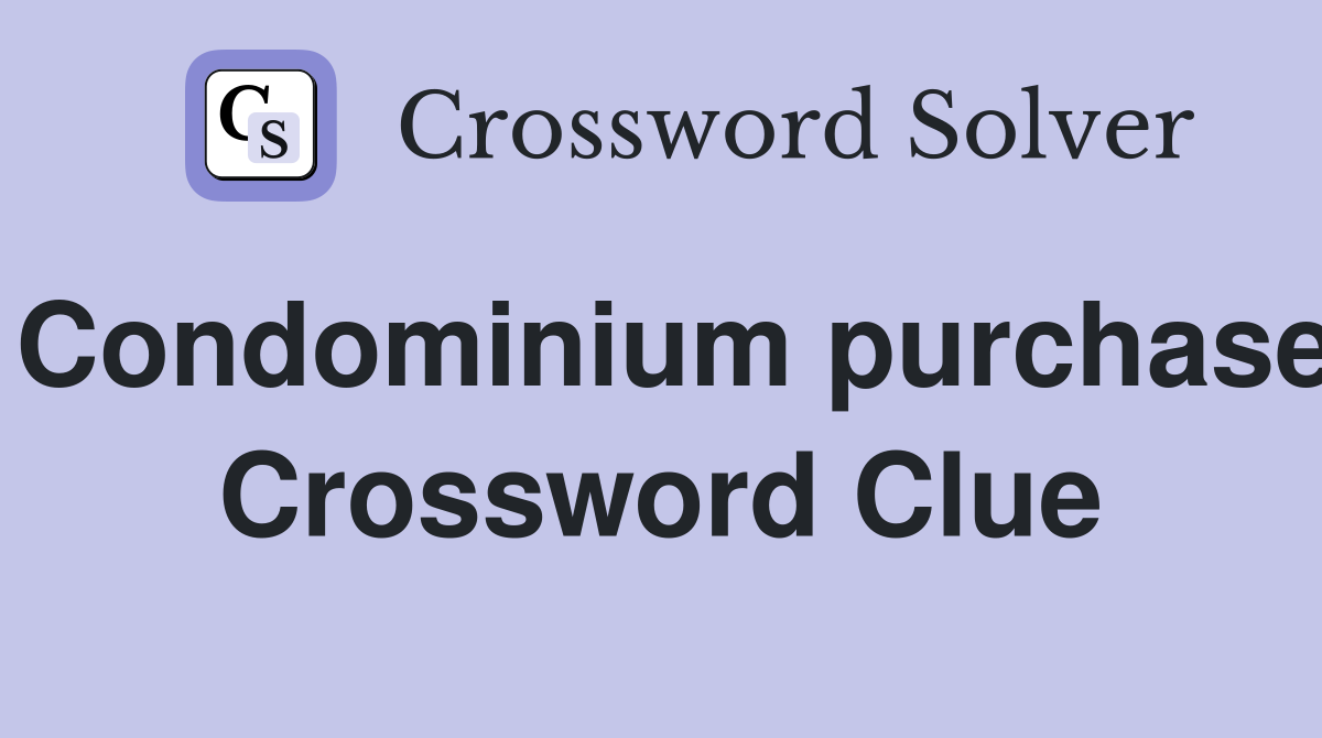 Condominium purchase Crossword Clue