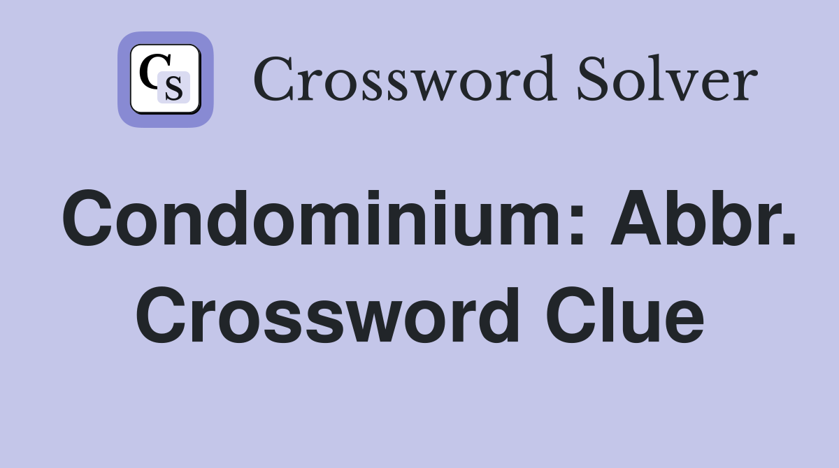 Condominium: Abbr. Crossword Clue