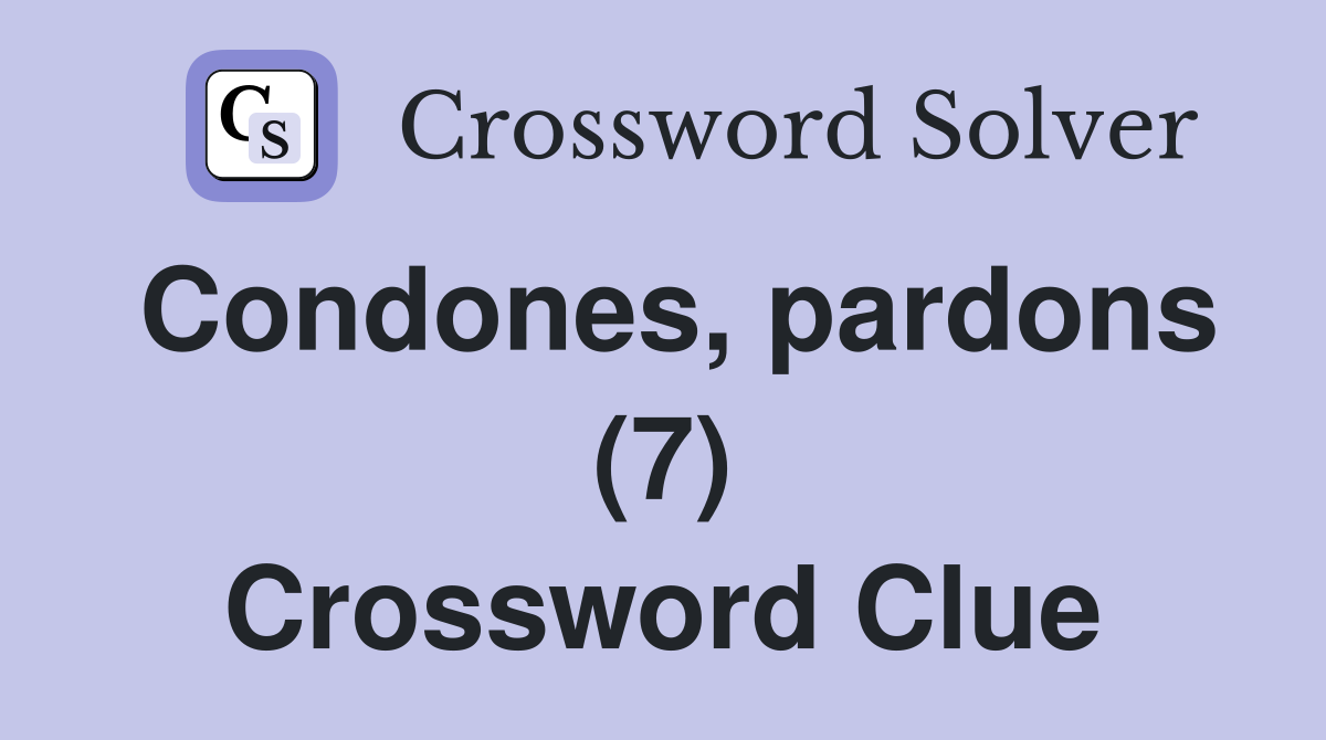 Condones, pardons (7) Crossword Clue